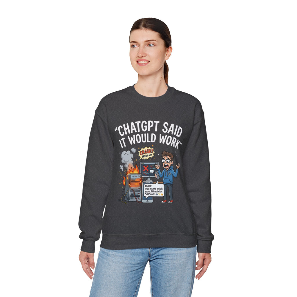 "ChatGPT Said It Would Work" Funny Programmer Tech Support Sweatshirt