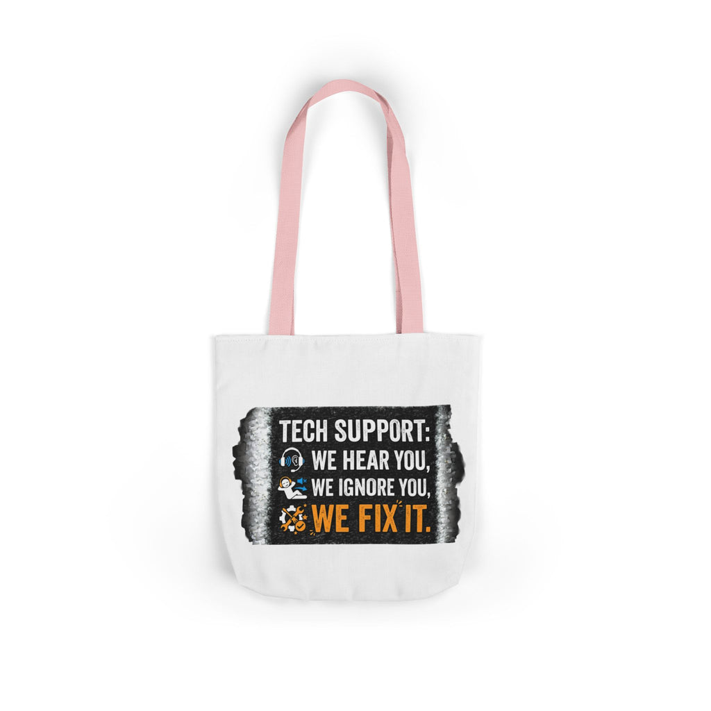 "Tech Support: We Hear You, We Ignore You, We Fix It"  Tech Humor Funny IT Canvas Tote Bag