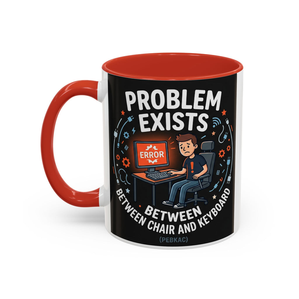 "Problem Exists Between Chair & Keyboard" IT Humor Accent Coffee Mug (11, 15oz)