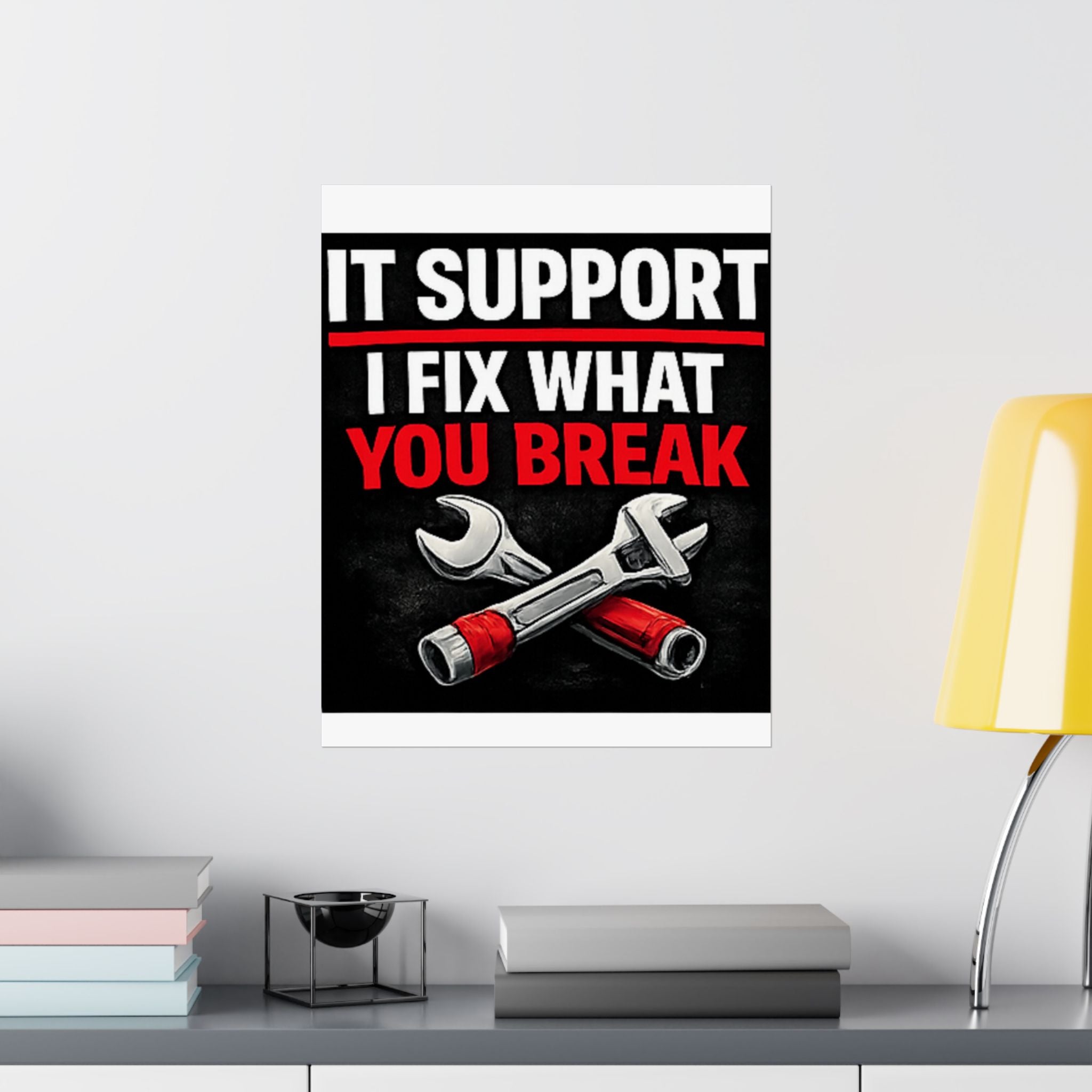 "It Support: I Fix What You Break" Tech Humor Funny IT Matte Vertical Posters
