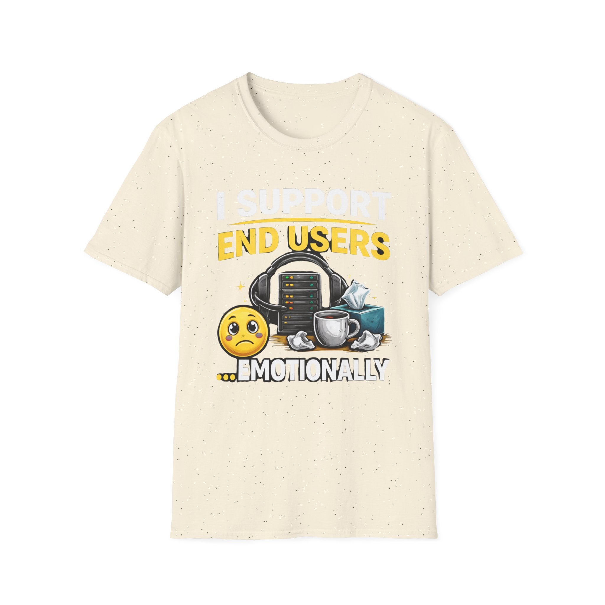 "I Support End Users... Emotionally" T-Shirt — Funny IT Tech Support Humor Tee