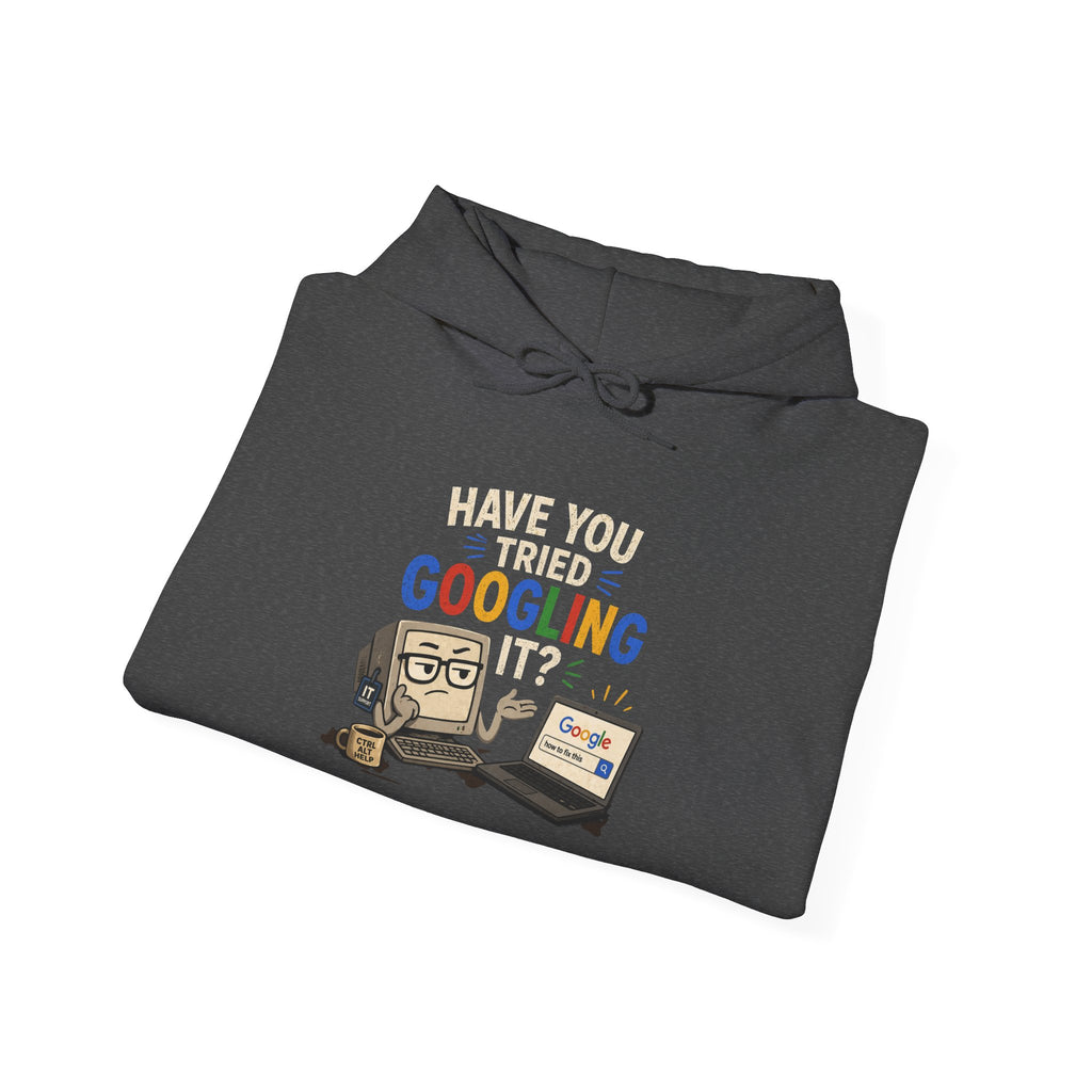 "Have You Tried Googling It?" Funny Tech Support Hoodie