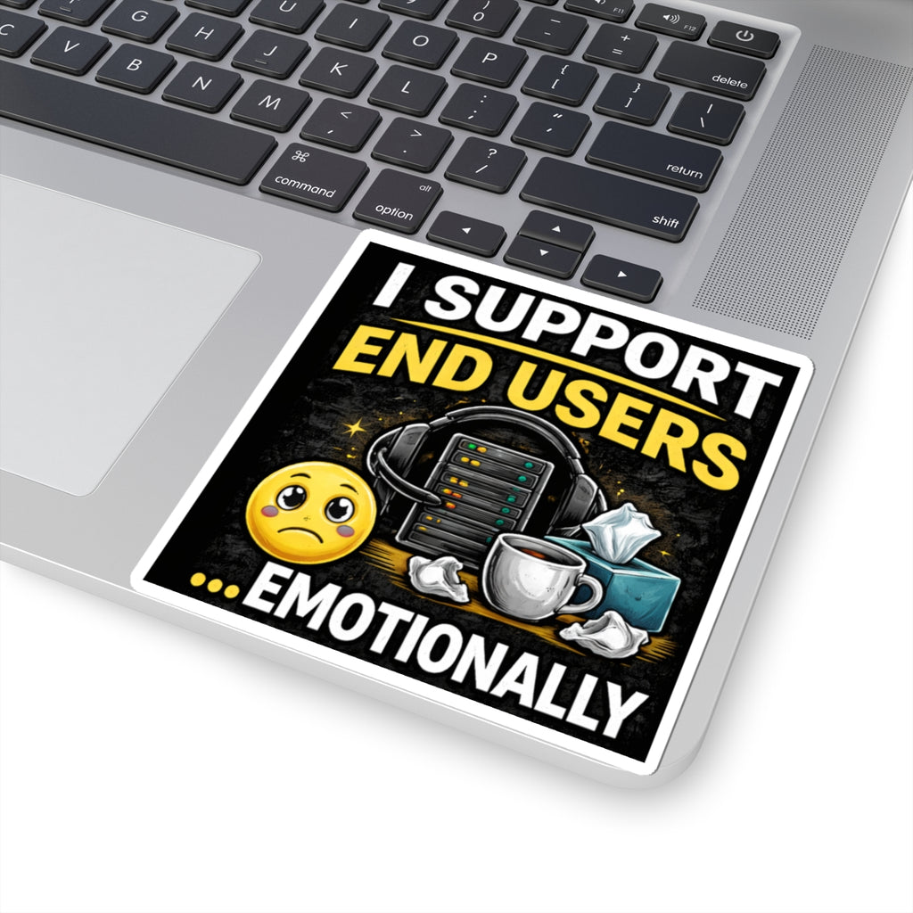 "IT Support End Users... Emotionally" Tech Humor Funny IT Kiss-Cut Stickers IT Humor