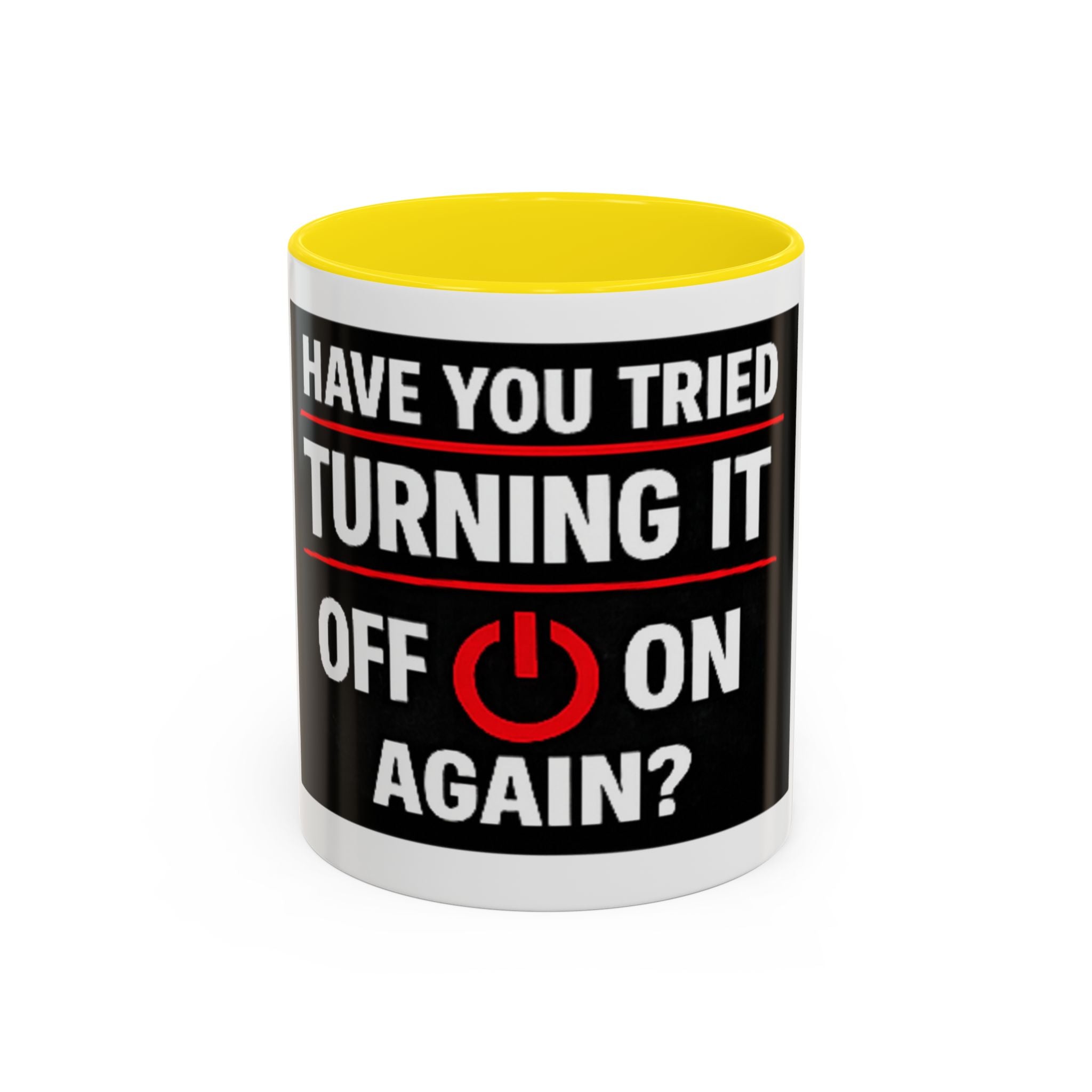 "Have You Tried Turning It Off On Again?" Accent Coffee Mug — Funny IT Tech Gift (11/15oz)