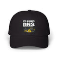 "It's Always DNS" Tech Humor Funny IT Baseball Hat/Cap