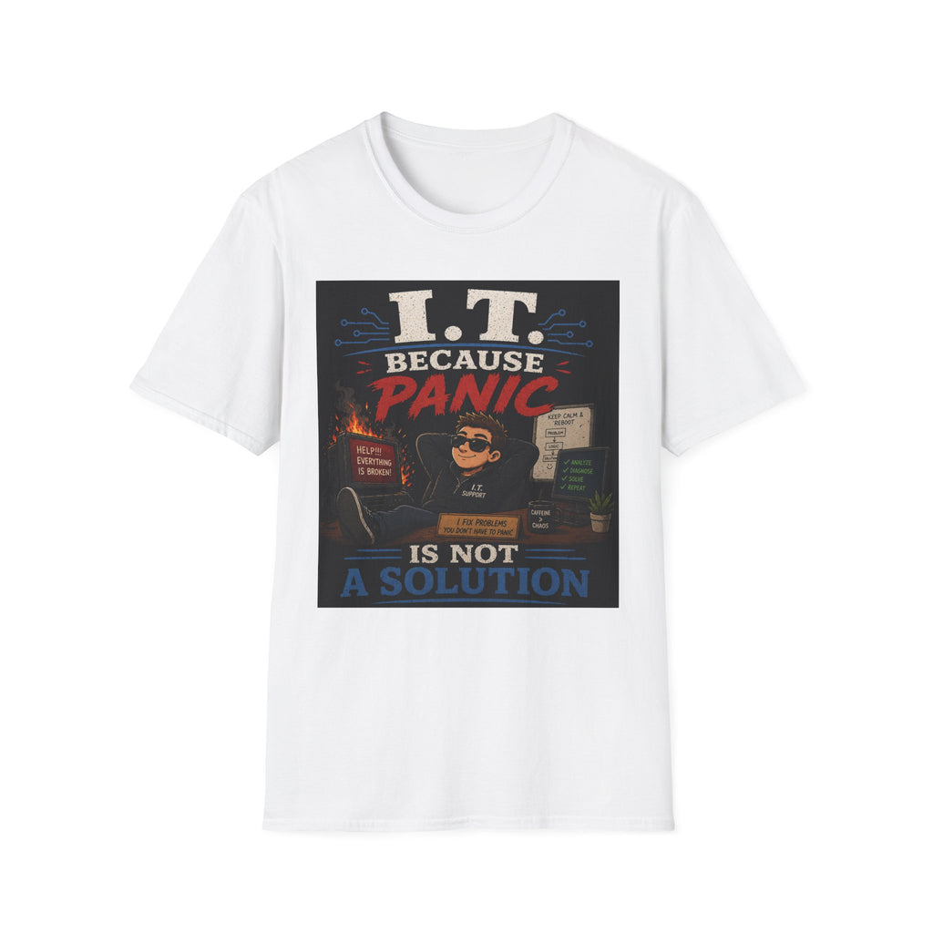 "I.T. Because Panic Is Not a Solution" Funny IT Tech Humor T-Shirt Tech Support Tee