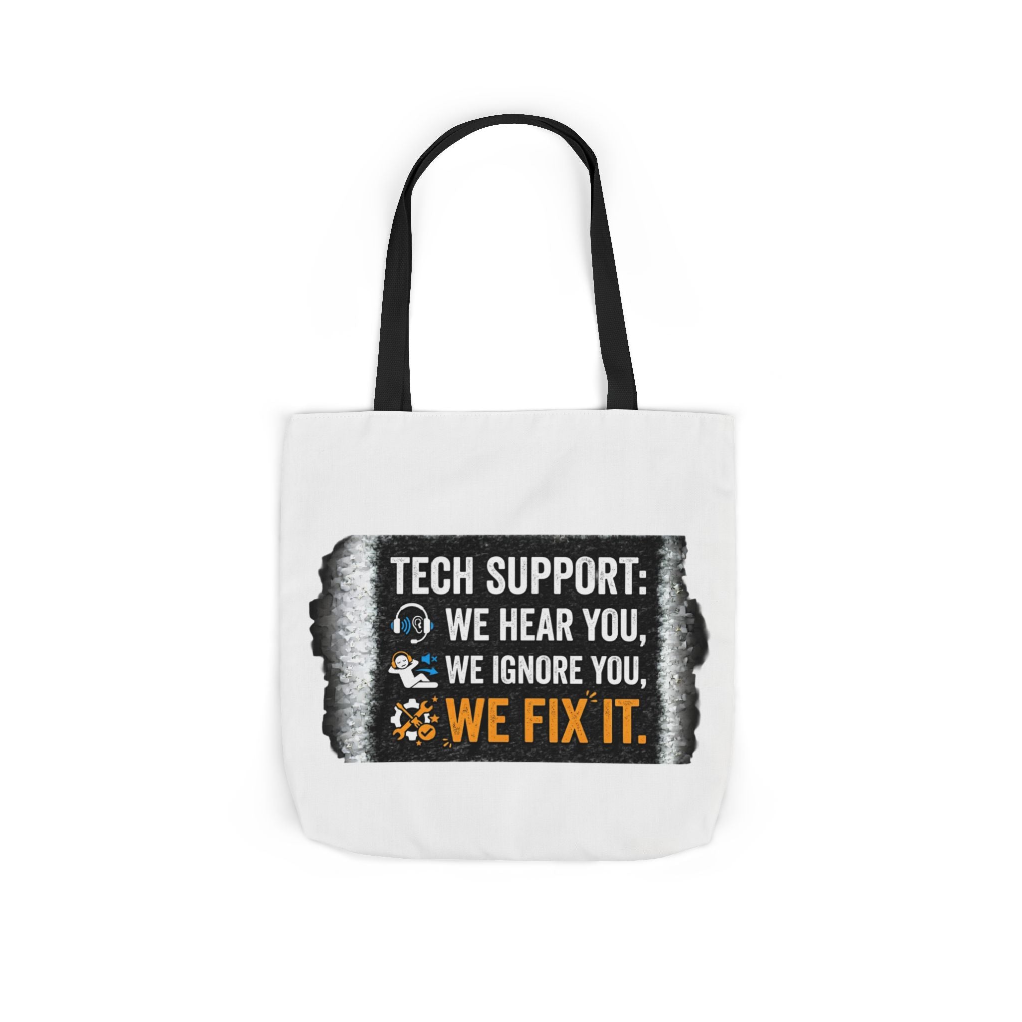 "Tech Support: We Hear You, We Ignore You, We Fix It"  Tech Humor Funny IT Canvas Tote Bag