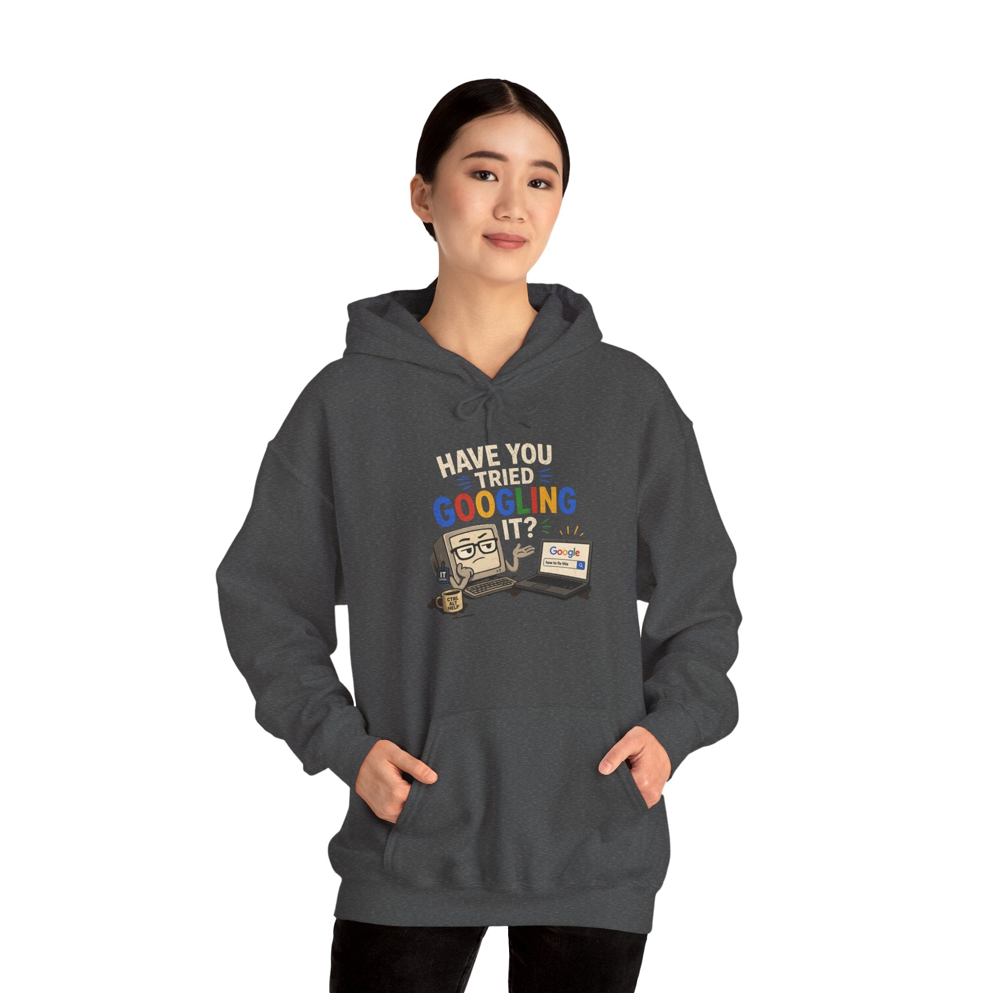 "Have You Tried Googling It?" Funny Tech Support Hoodie