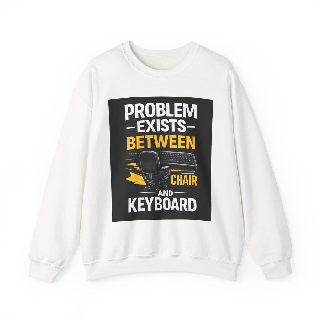 “Problem Exists Between Chair and Keyboard” Gamer/IT Humor Crewneck Sweatshirt