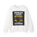 “Problem Exists Between Chair and Keyboard” Gamer/IT Humor Crewneck Sweatshirt