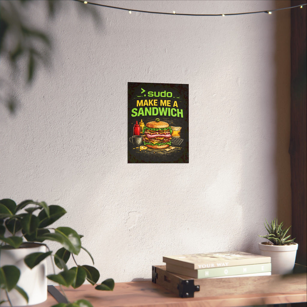 ">.Sudo Make Me A Sandwich" Geek Tech Humor Funny IT Matte Vertical Posters