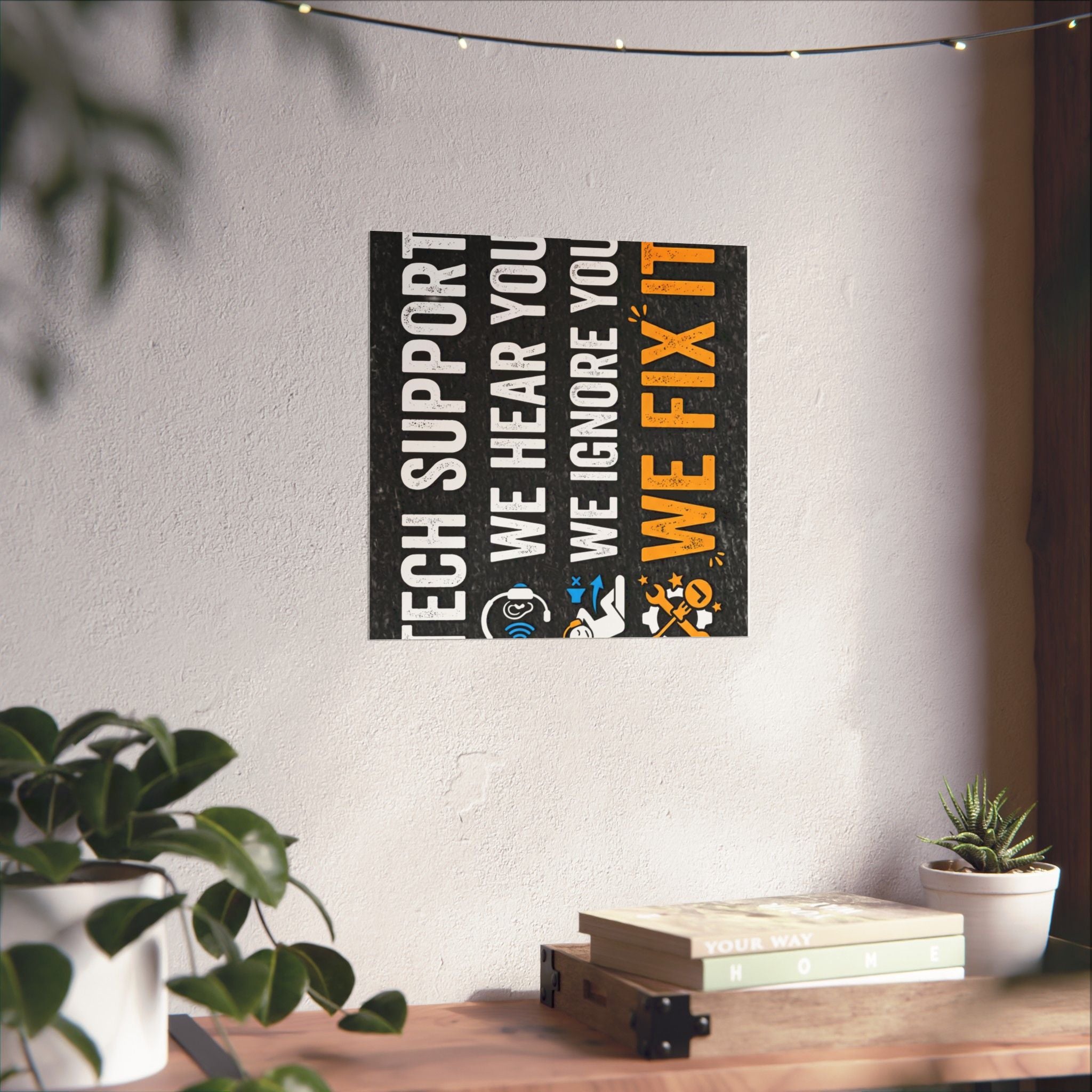 "Tech Support: We Hear You, We Ignore You, We Fix It" Tech Humor Funny IT Matte Vertical Posters