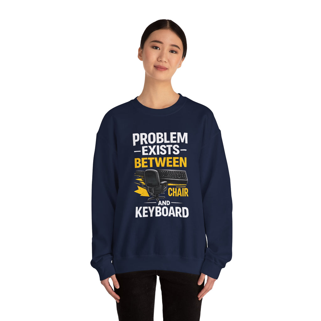"Problem Exists Between Chair and Keyboard" Graphic Crewneck Sweatshirt