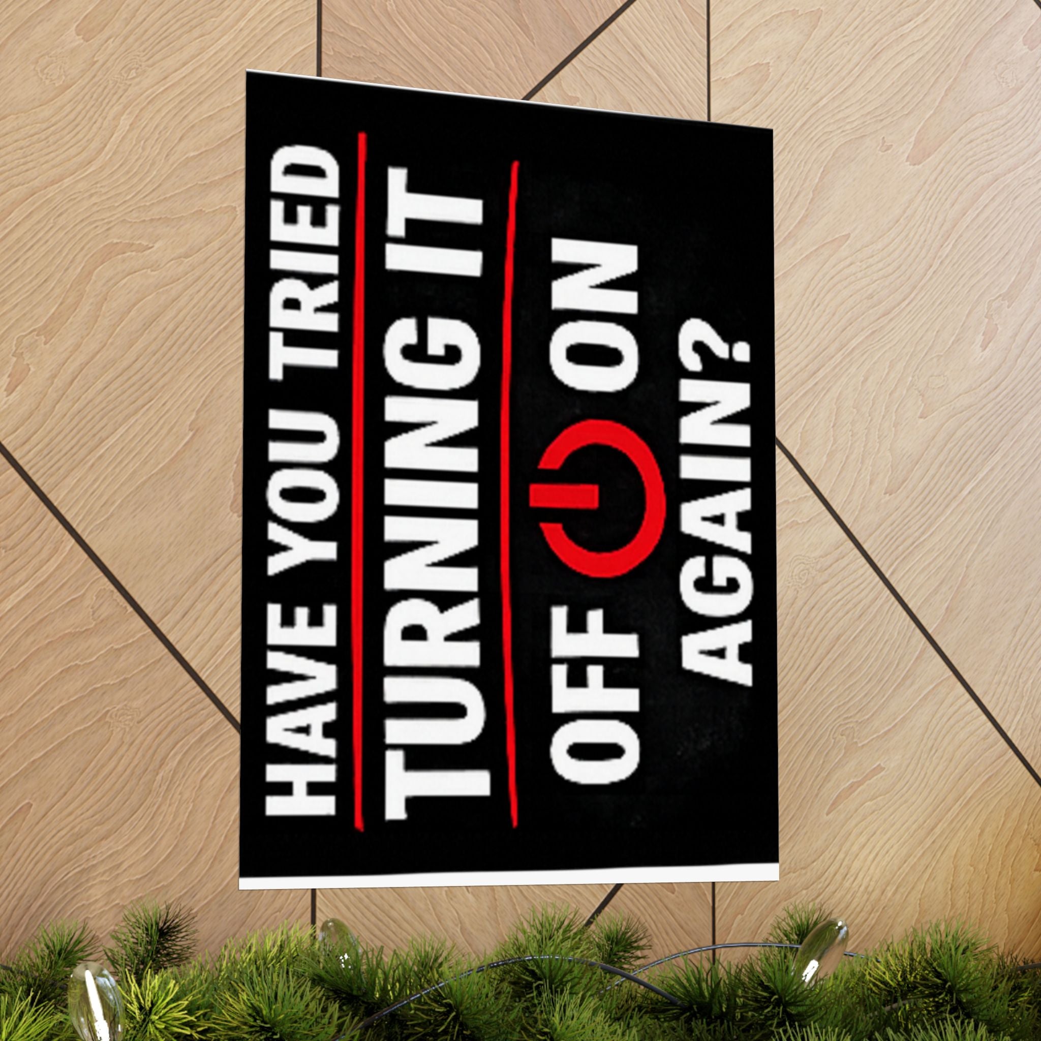 "Have You Tried Turning It Off & On Again?" Tech Humor Funny IT Matte Vertical Posters