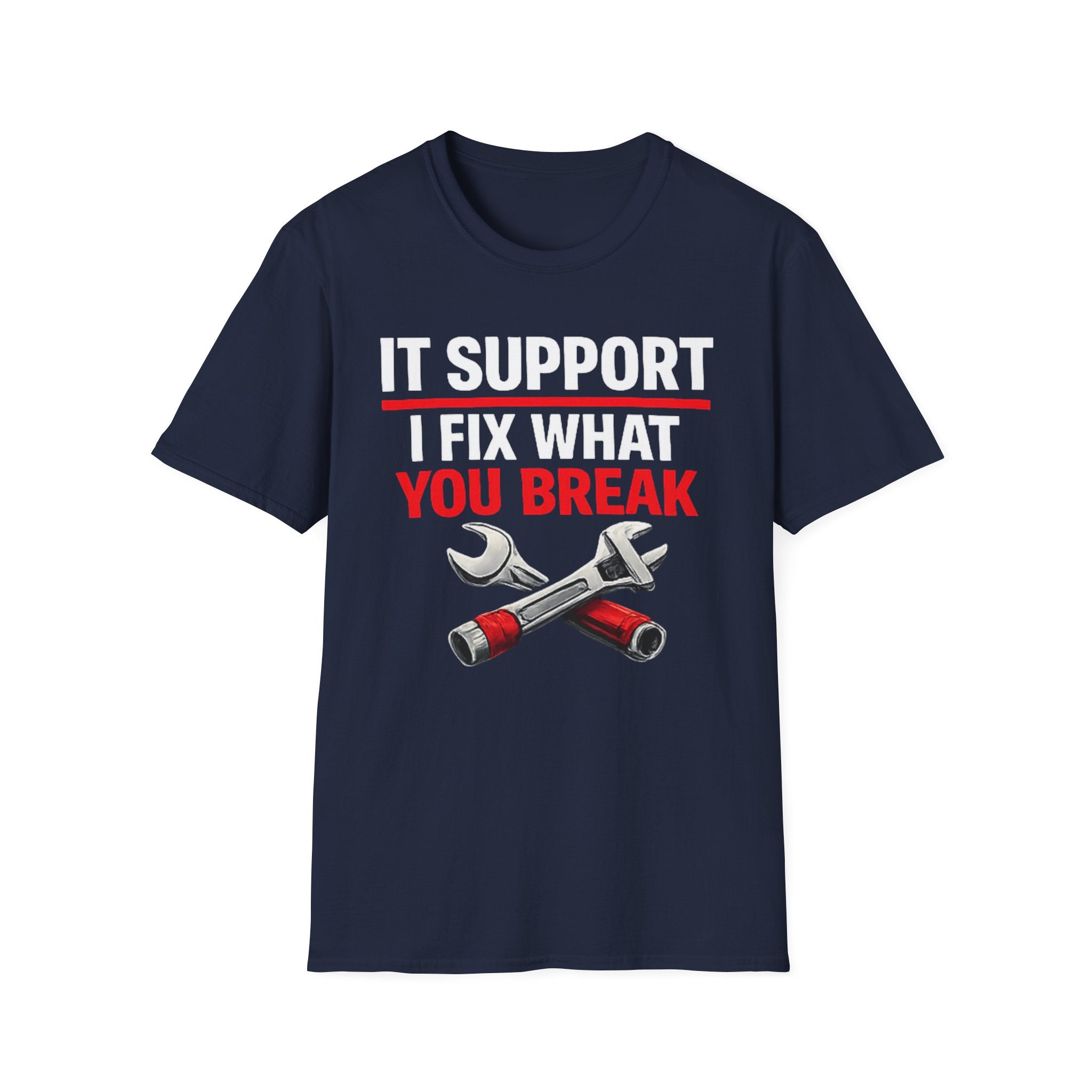 "Tech Support: I Fix What You Break" Funny IT Tech Support Humor T-Shirt