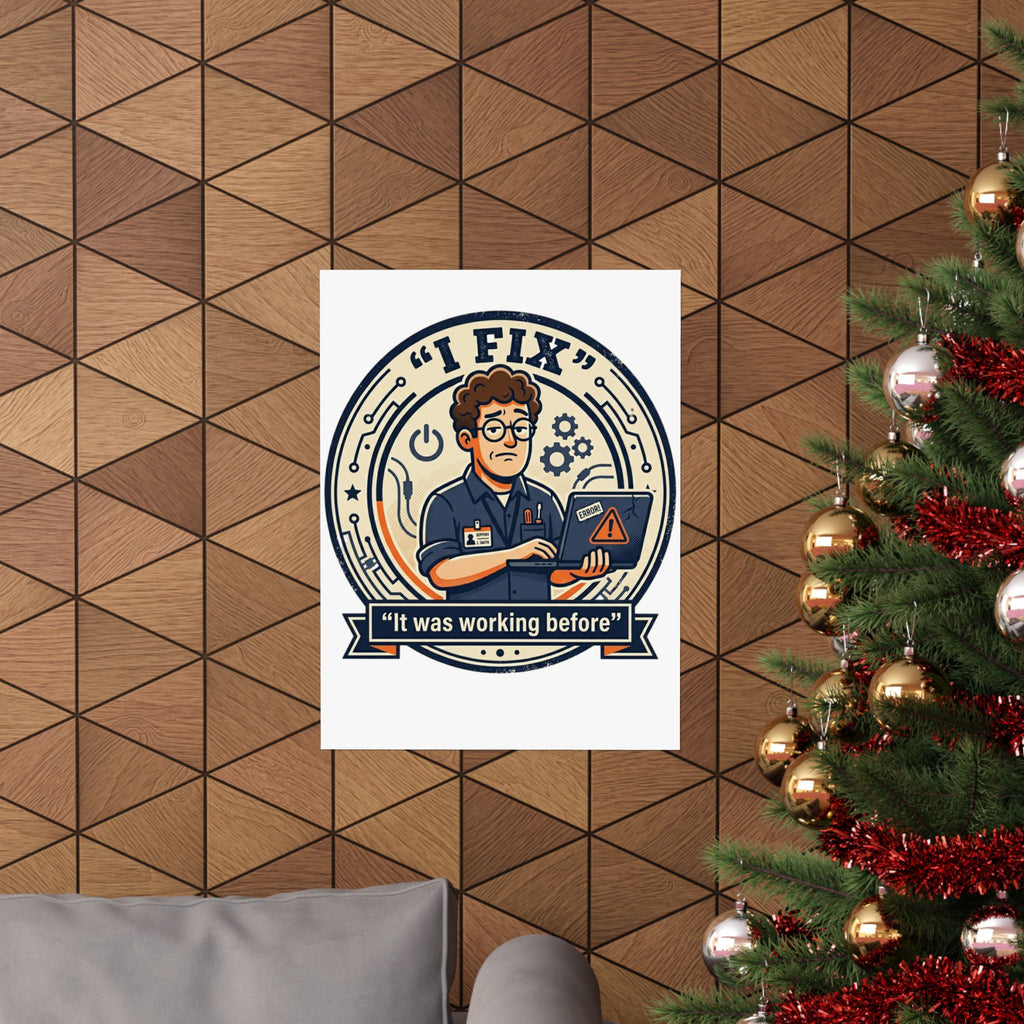 "I Fix: It Worked Before" Tech Humor Funny IT Matte Vertical Posters