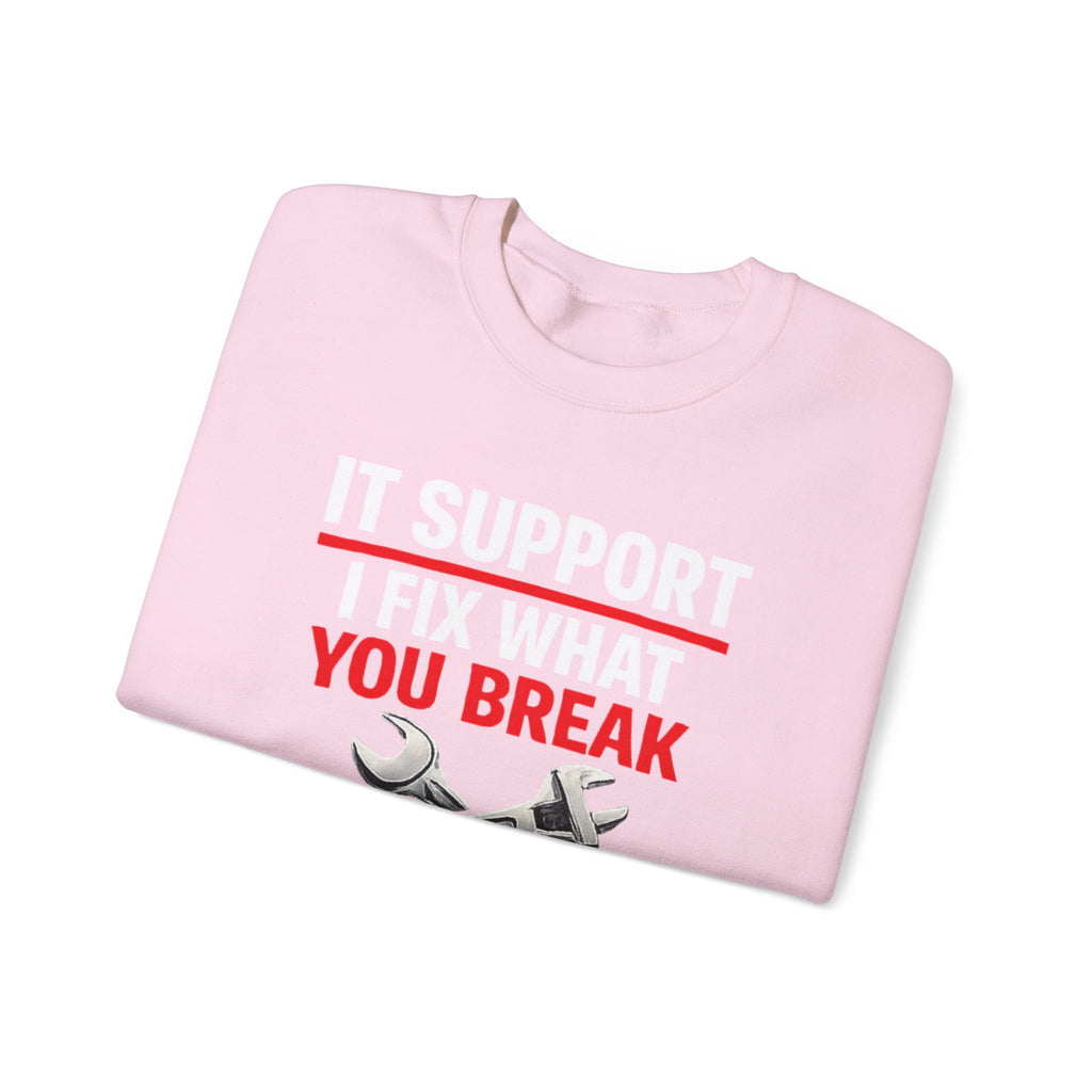 "I Fix What You Break" IT Tech Support Crewneck Sweatshirt
