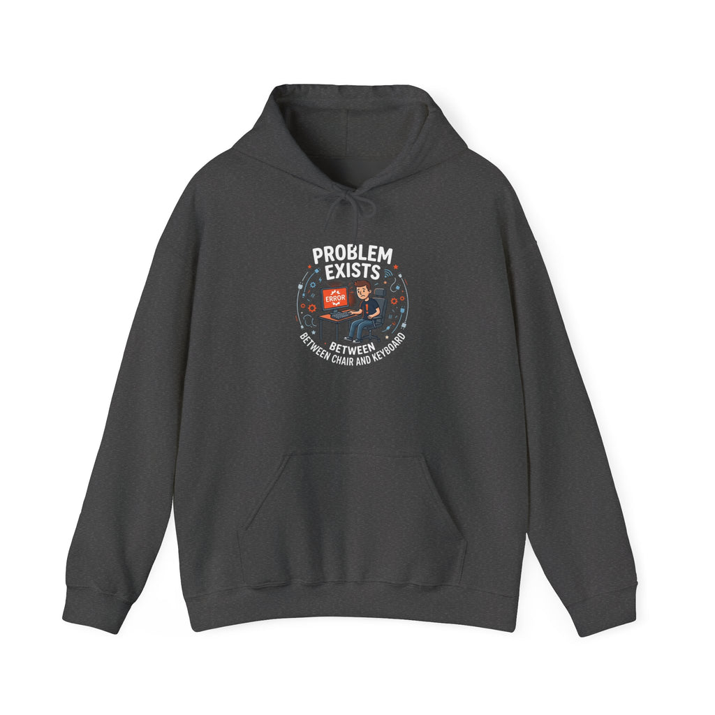"Problem Exists Between the Chair & Keyboard" Tech Humor Graphic Hoodie