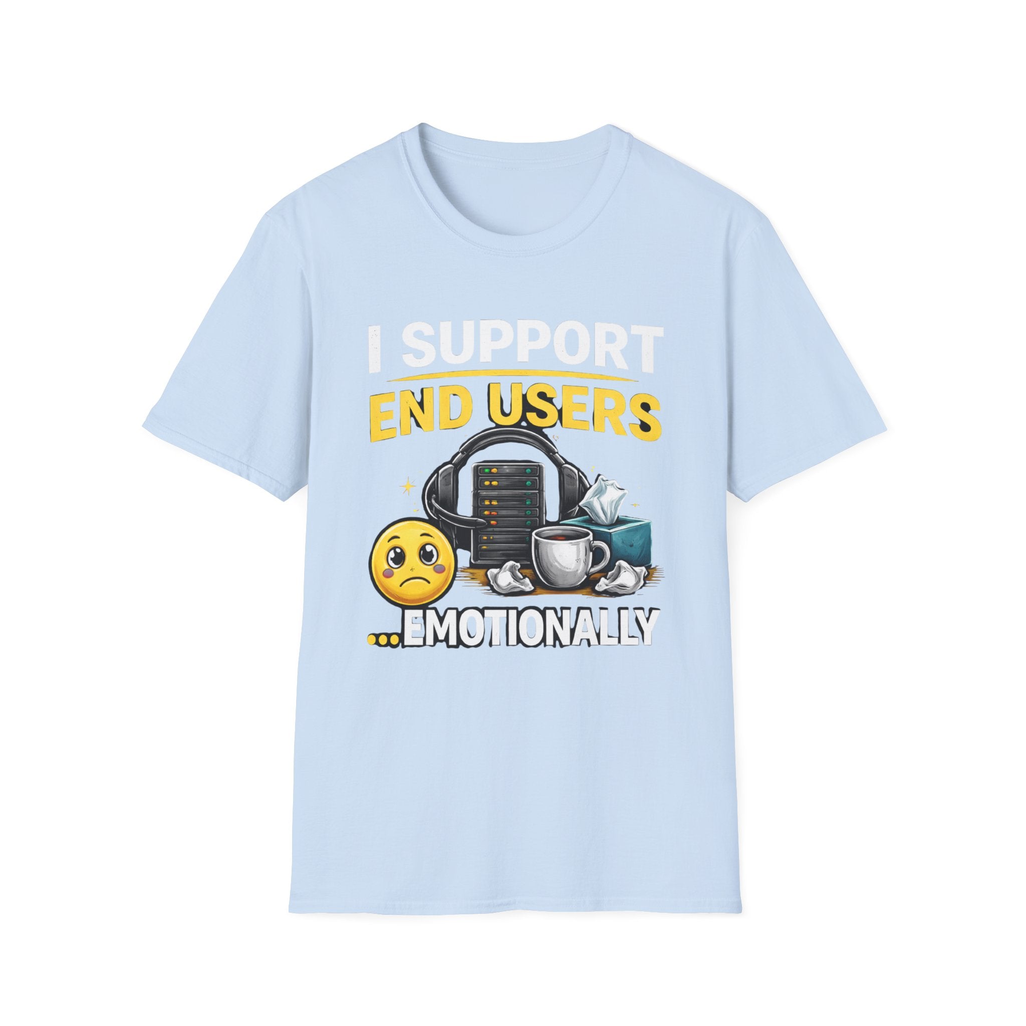 "I Support End Users... Emotionally" T-Shirt — Funny IT Tech Support Humor Tee