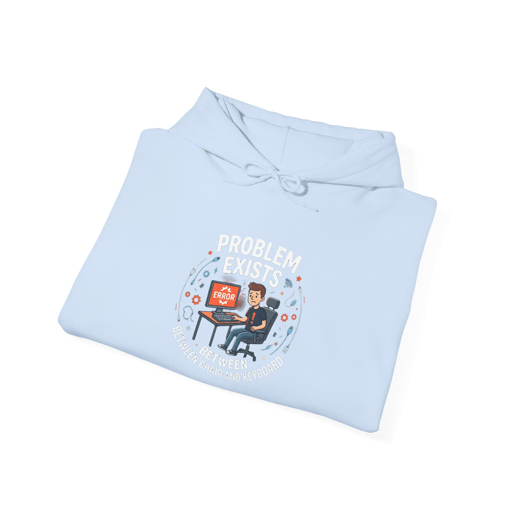 "Problem Exists Between the Chair & Keyboard" Tech Humor Graphic Hoodie
