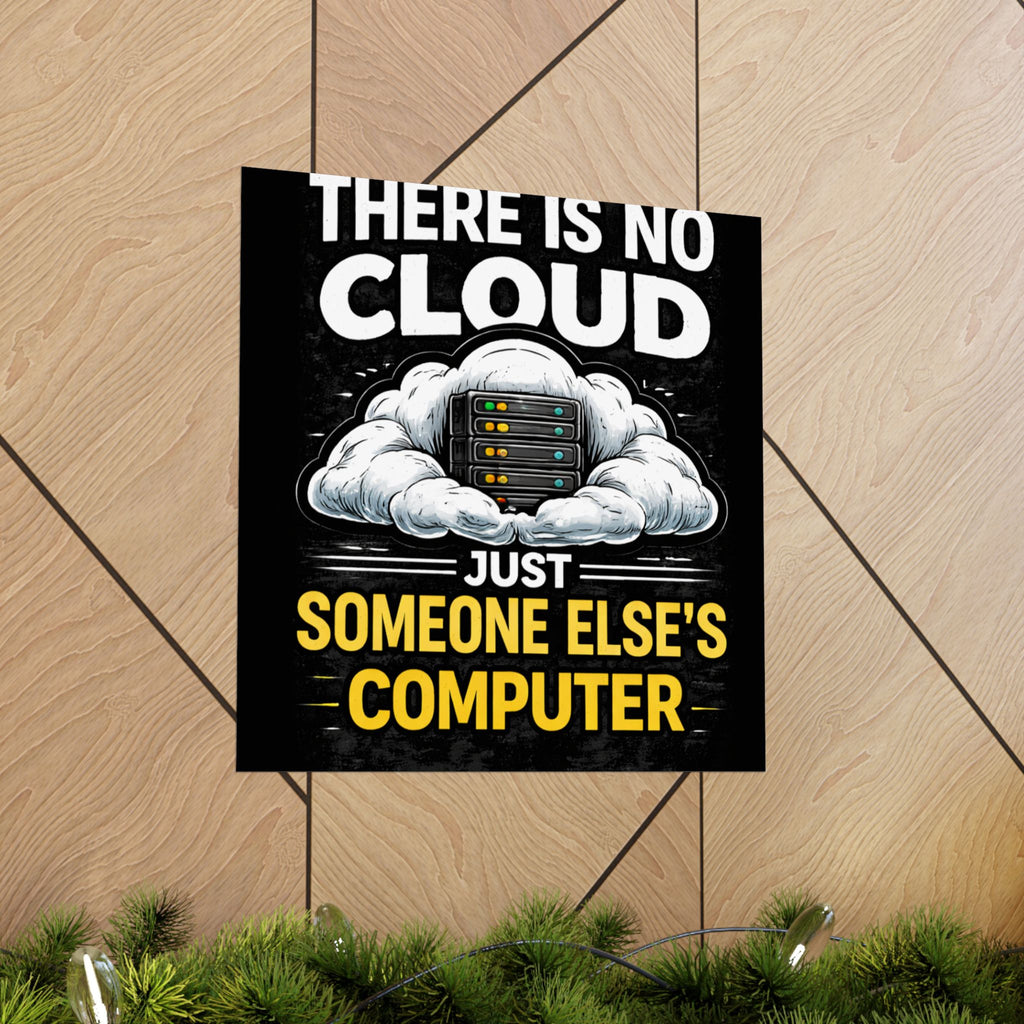 "There Is No Cloud, Just Someone Else's Computer" Tech Humor Funny IT Matte Vertical Poster