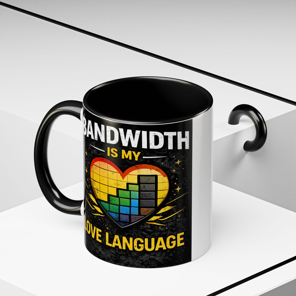"Bandwidth is my Love Language" IT Humor Accent Coffee Mug (11, 15oz)