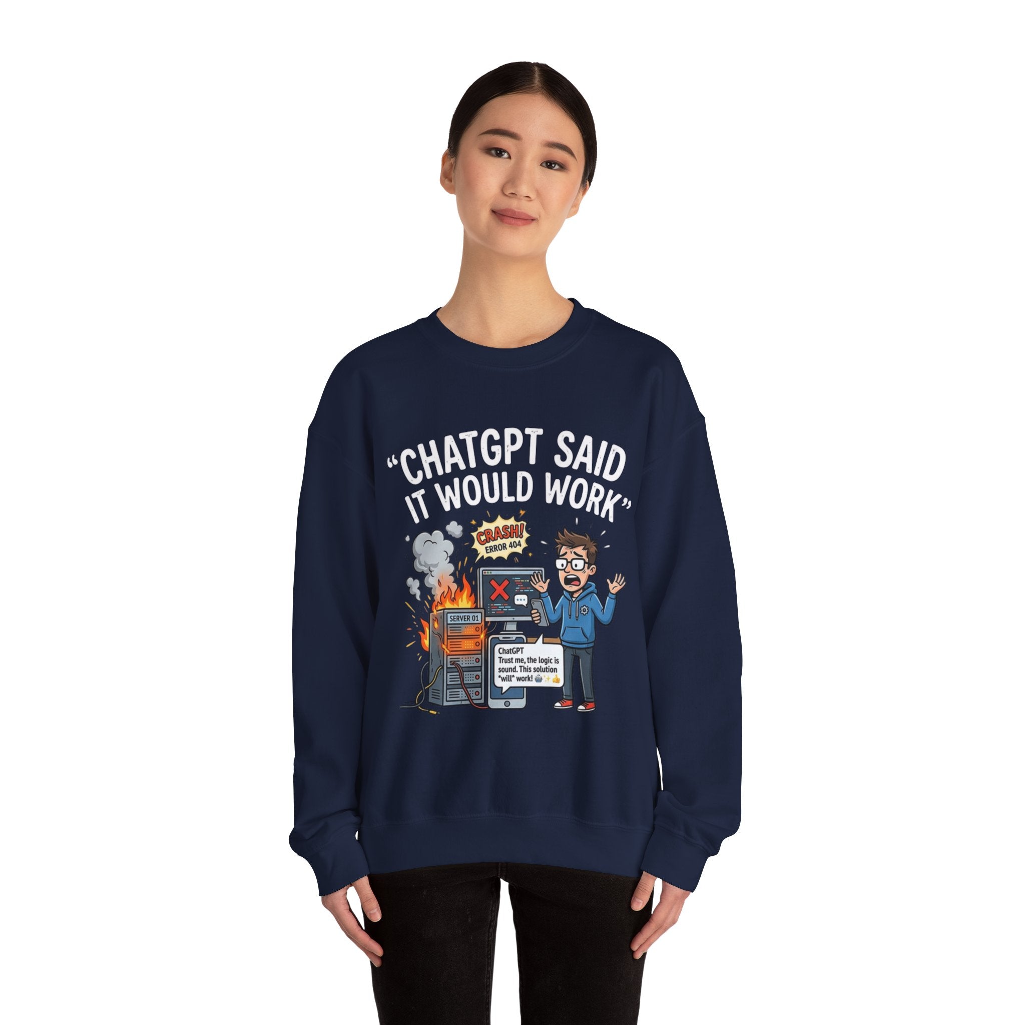 "ChatGPT Said It Would Work" Funny Programmer Tech Support Sweatshirt