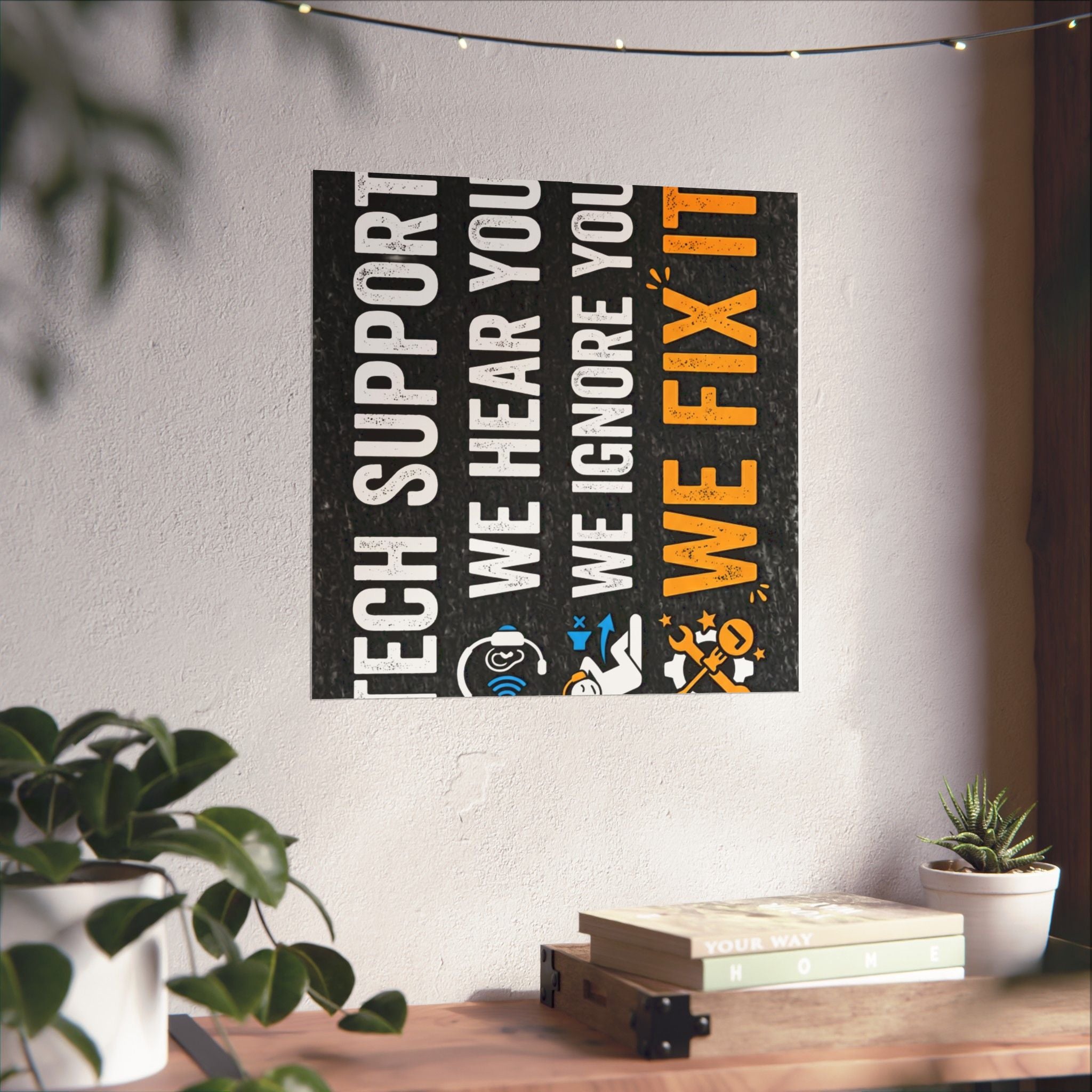 "Tech Support: We Hear You, We Ignore You, We Fix It" Tech Humor Funny IT Matte Vertical Posters