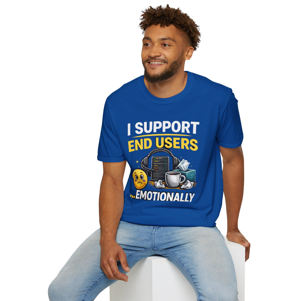 "I Support End Users... Emotionally" T-Shirt — Funny IT Tech Support Humor Tee