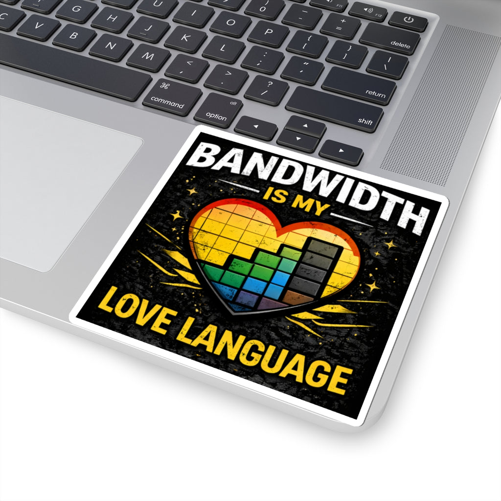 "Bandwidth is my Love Language" Geek Tech Humor Funny IT Kiss-Cut Stickers