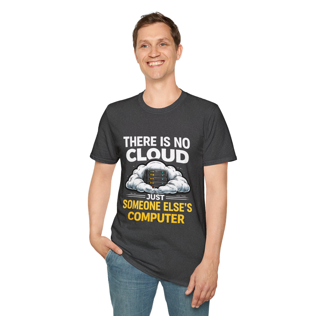 "There Is No Cloud, Just Someone Else's Computer" Funny IT Tech Humor T-Shirt