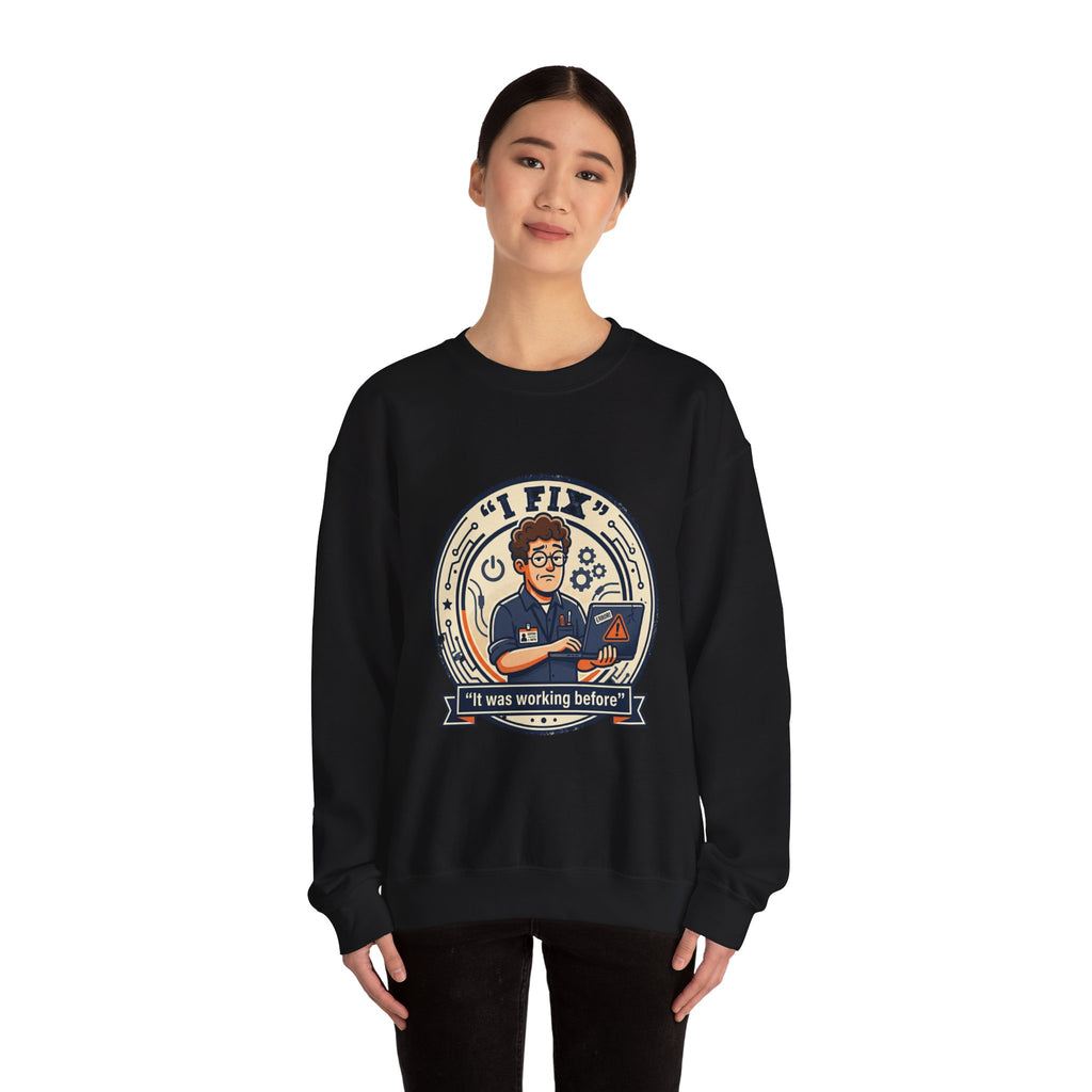 "I Fix: It Worked Before"  Technician Humor Funny IT Crewneck Sweatshirt