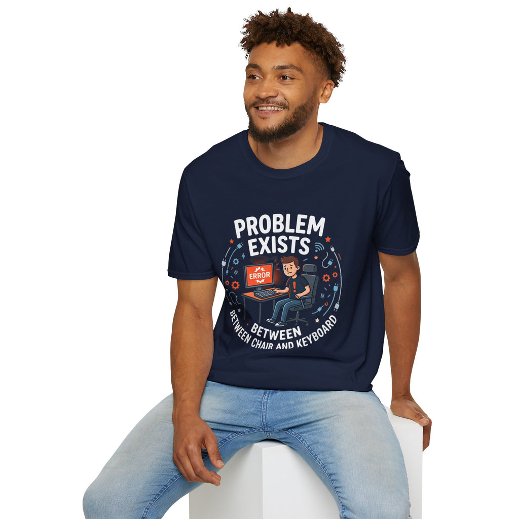 "Problem Exists Between Chair & Keyboard" Funny IT T-Shirt — Tech Coder Humor Graphic Tee