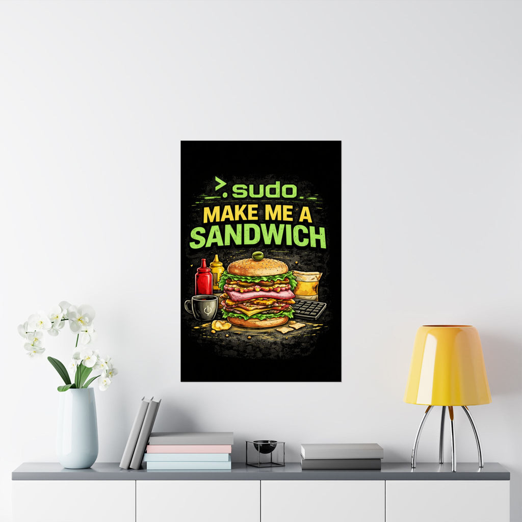 ">.Sudo Make Me A Sandwich" Geek Tech Humor Funny IT Matte Vertical Posters