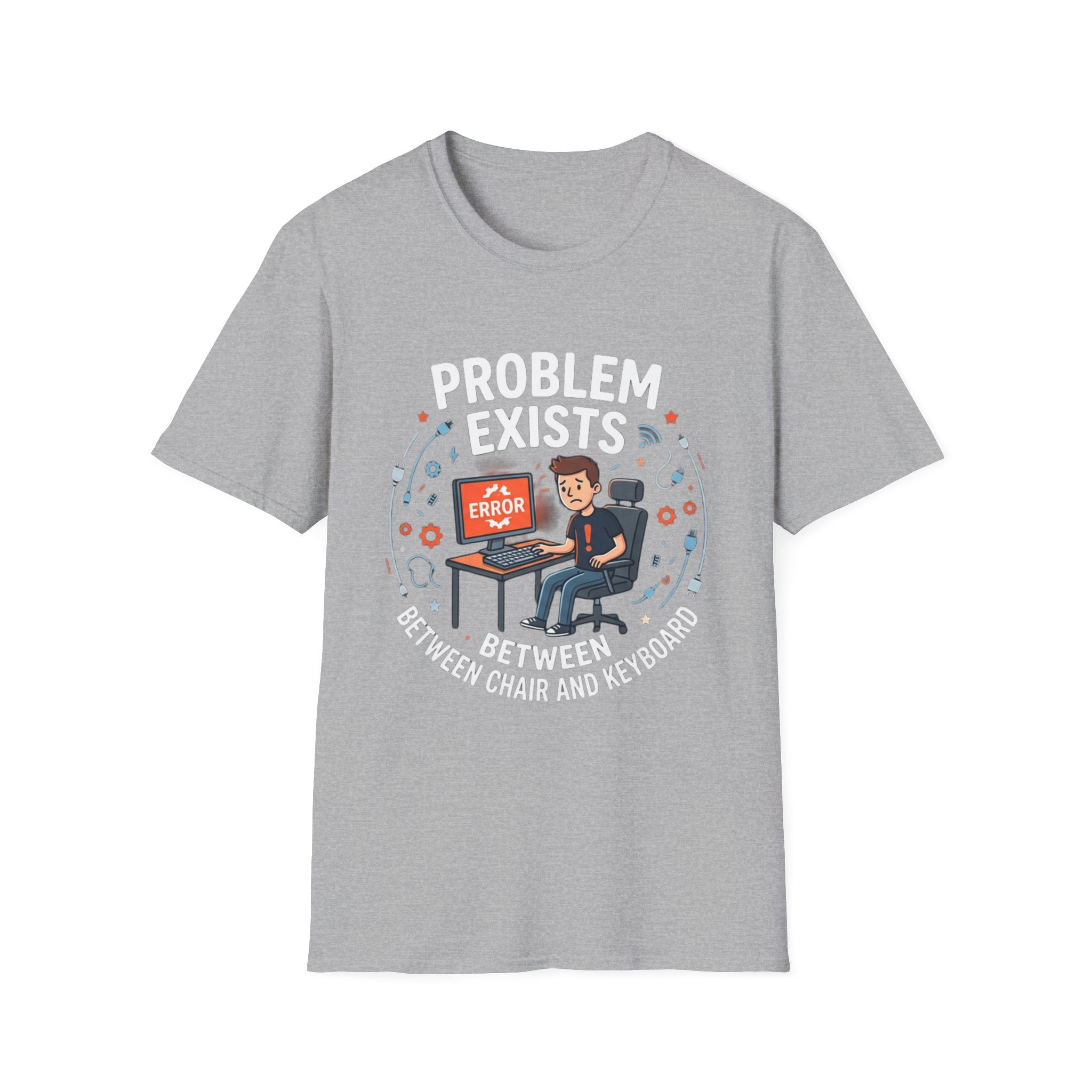 "Problem Exists Between Chair & Keyboard" Funny IT T-Shirt — Tech Coder Humor Graphic Tee