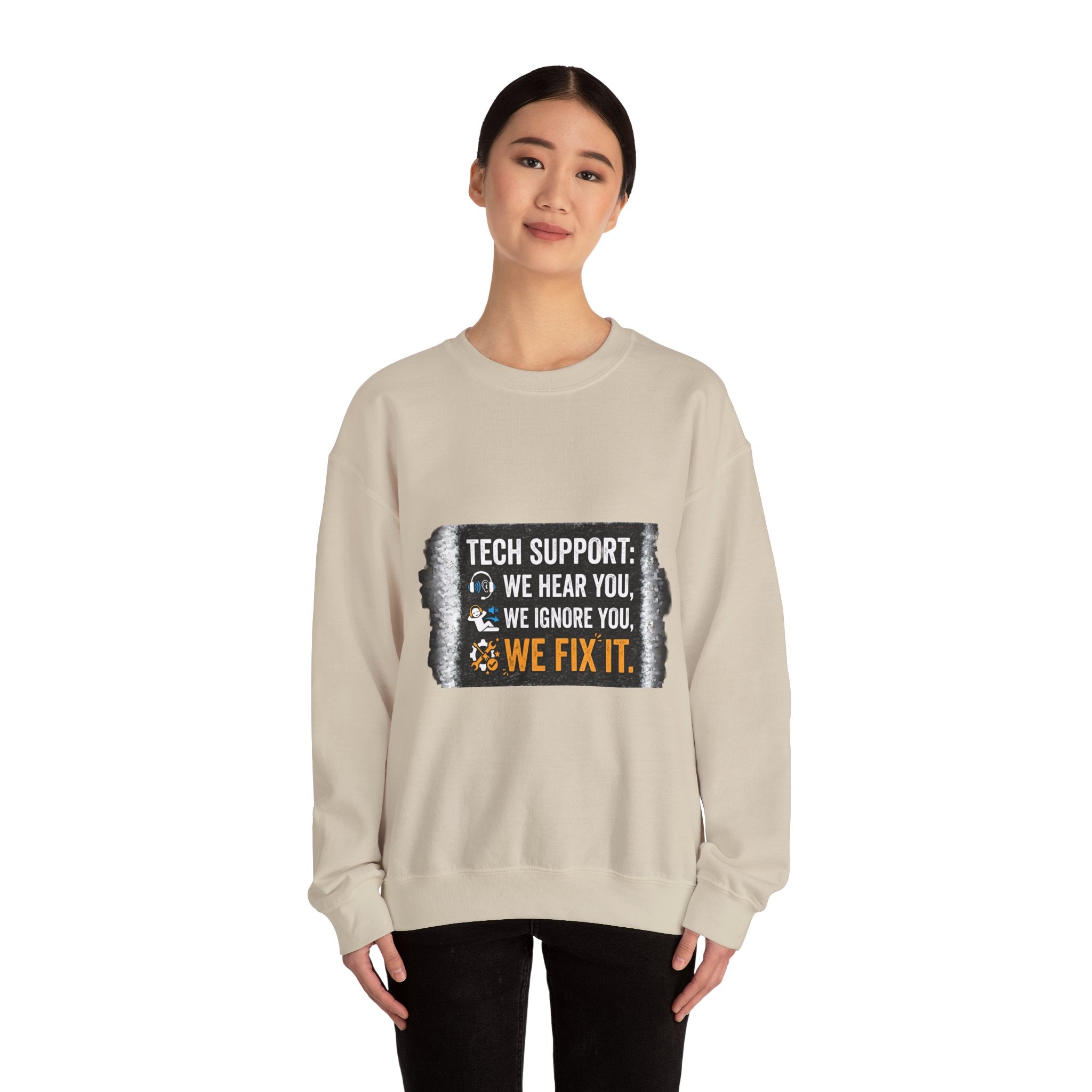 "Tech Support: We Hear You, We Ignore You, We Fix It" Tech Support Humor Crewneck Sweatshirt
