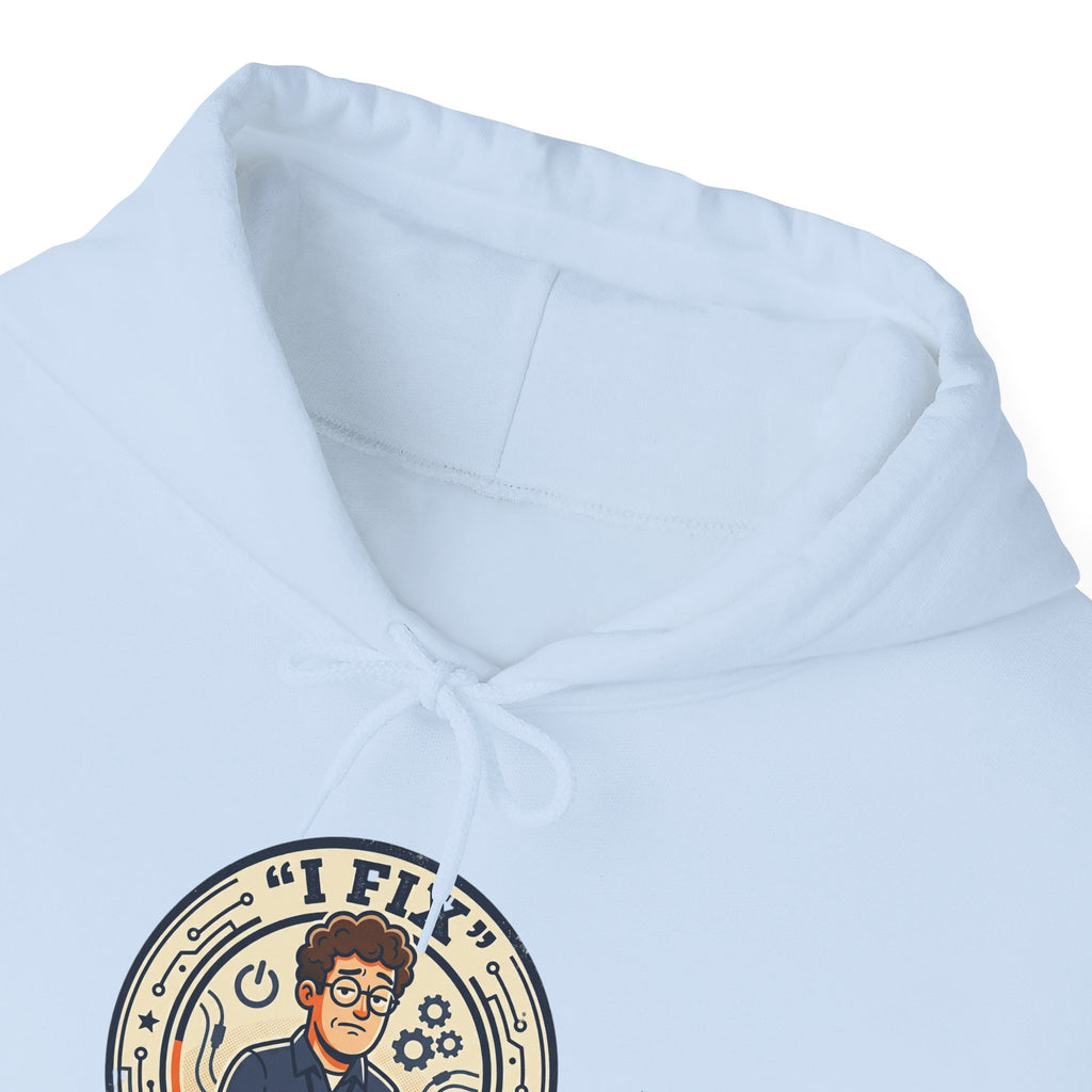 Tech Humor Hoodie - "I Fix: It Worked Before" IT Humor Pullover