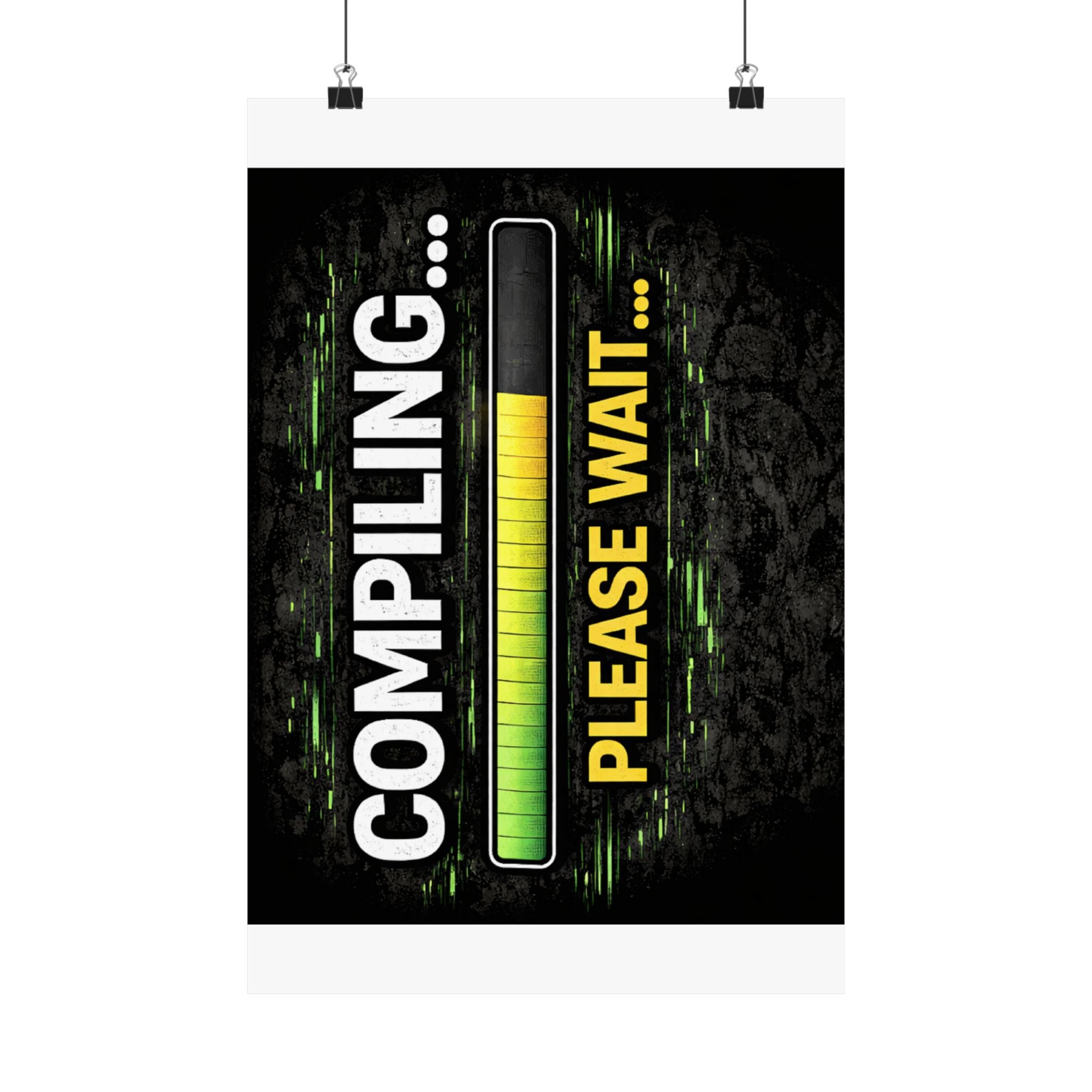 "Compiling... Please Wait" Tech Geek Humor Funny IT Matte Vertical Posters