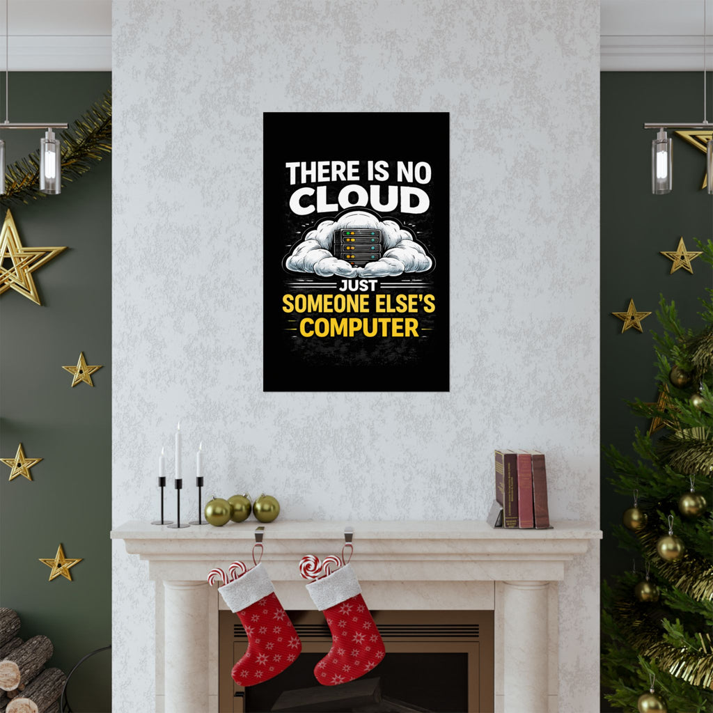 "There Is No Cloud, Just Someone Else's Computer" Tech Humor Funny IT Matte Vertical Poster