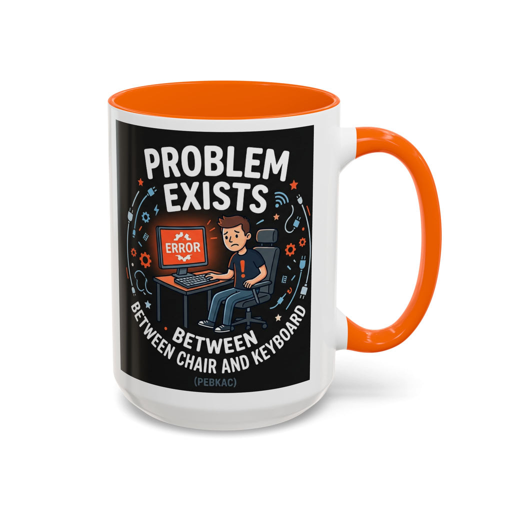 "Problem Exists Between Chair & Keyboard" IT Humor Accent Coffee Mug (11, 15oz)