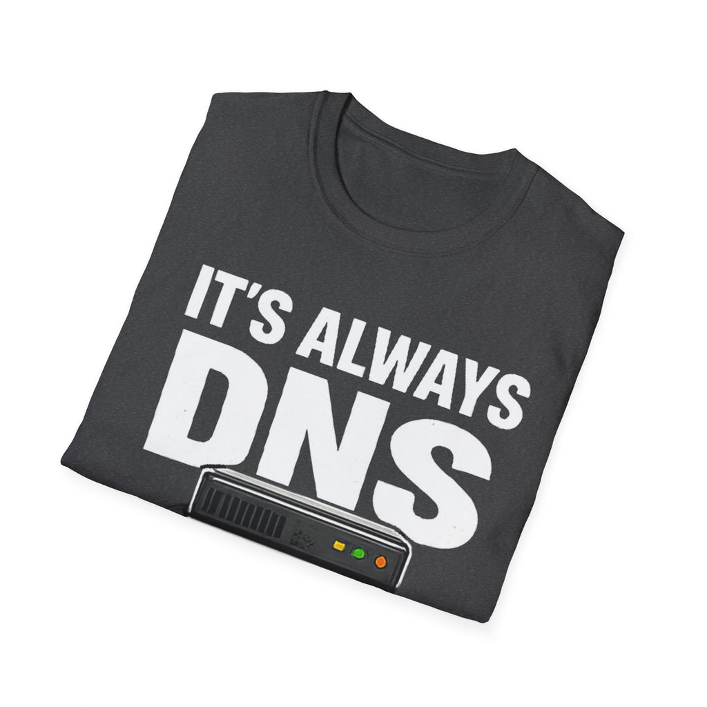 "It's Always DNS" Funny IT Tech Humor T-Shirt