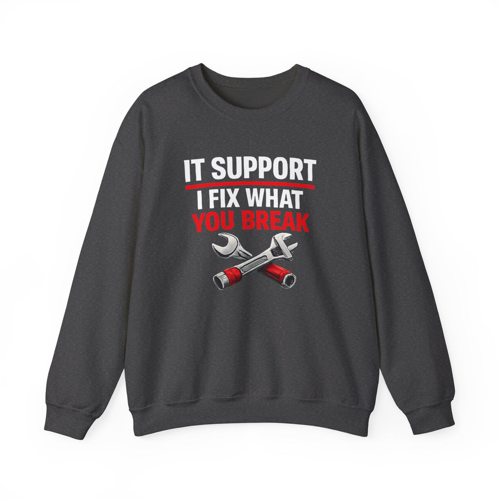 "I Fix What You Break" IT Tech Support Crewneck Sweatshirt