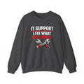 "I Fix What You Break" IT Tech Support Crewneck Sweatshirt