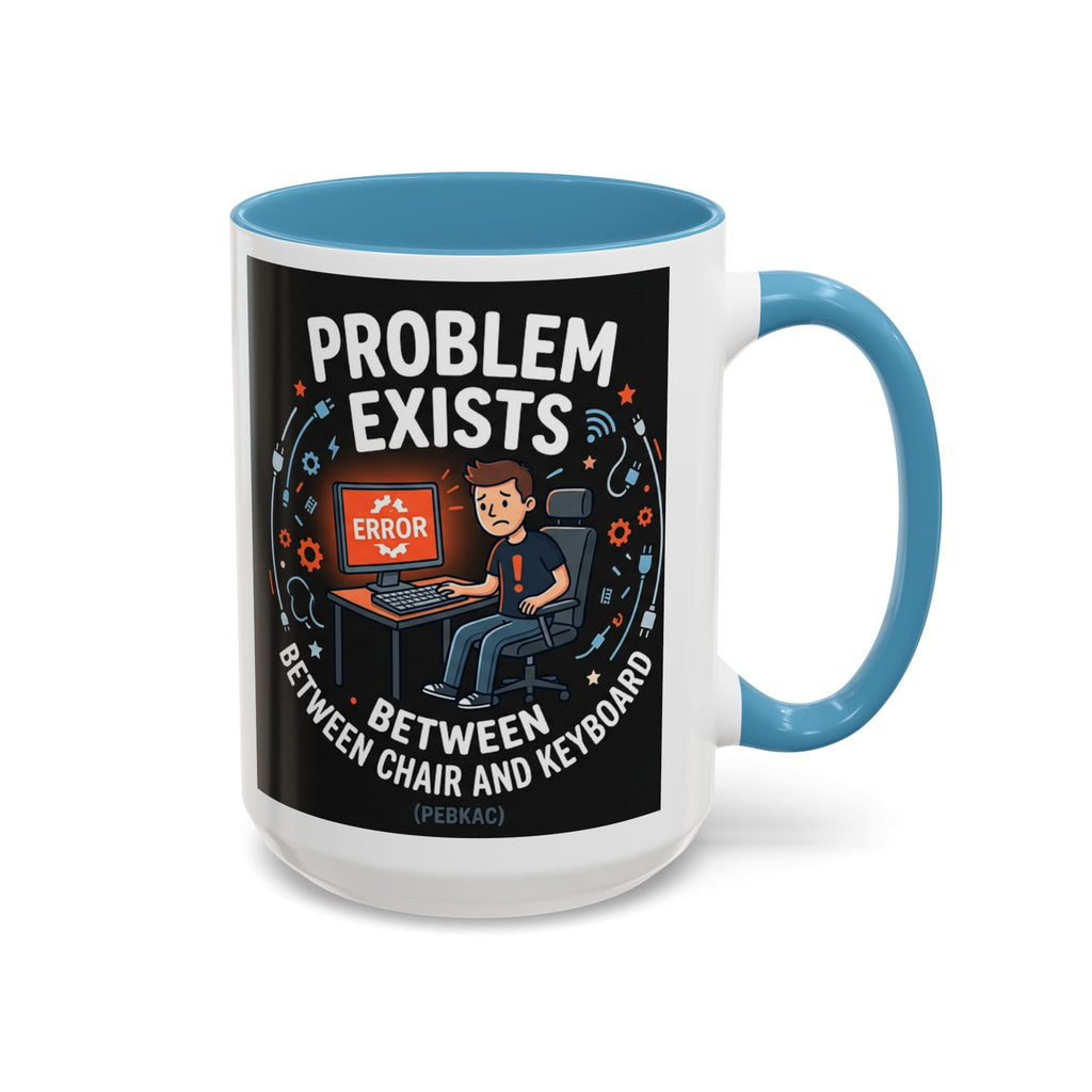 "Problem Exists Between Chair & Keyboard" IT Humor Accent Coffee Mug (11, 15oz)