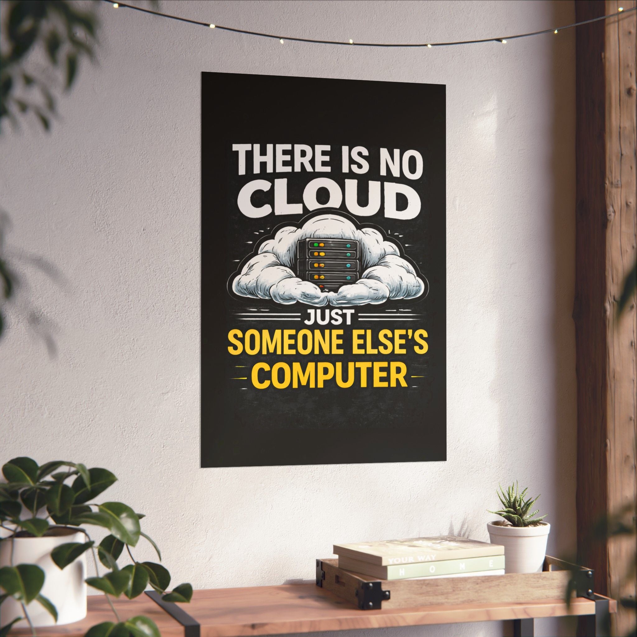 "There Is No Cloud, Just Someone Else's Computer" Tech Humor Funny IT Matte Vertical Poster