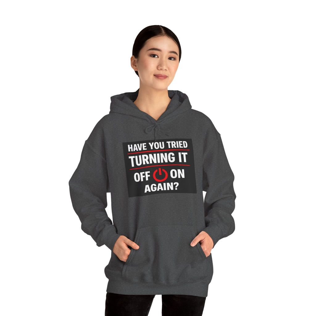 "Have You Tried Turning It Off On Again?" Tech Support Funny Hoodie