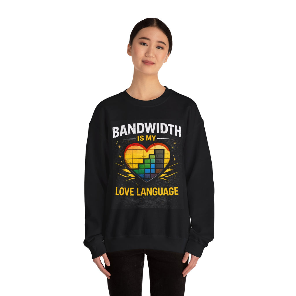 "Bandwidth Is My Love Language" Tech Humor Sweatshirt