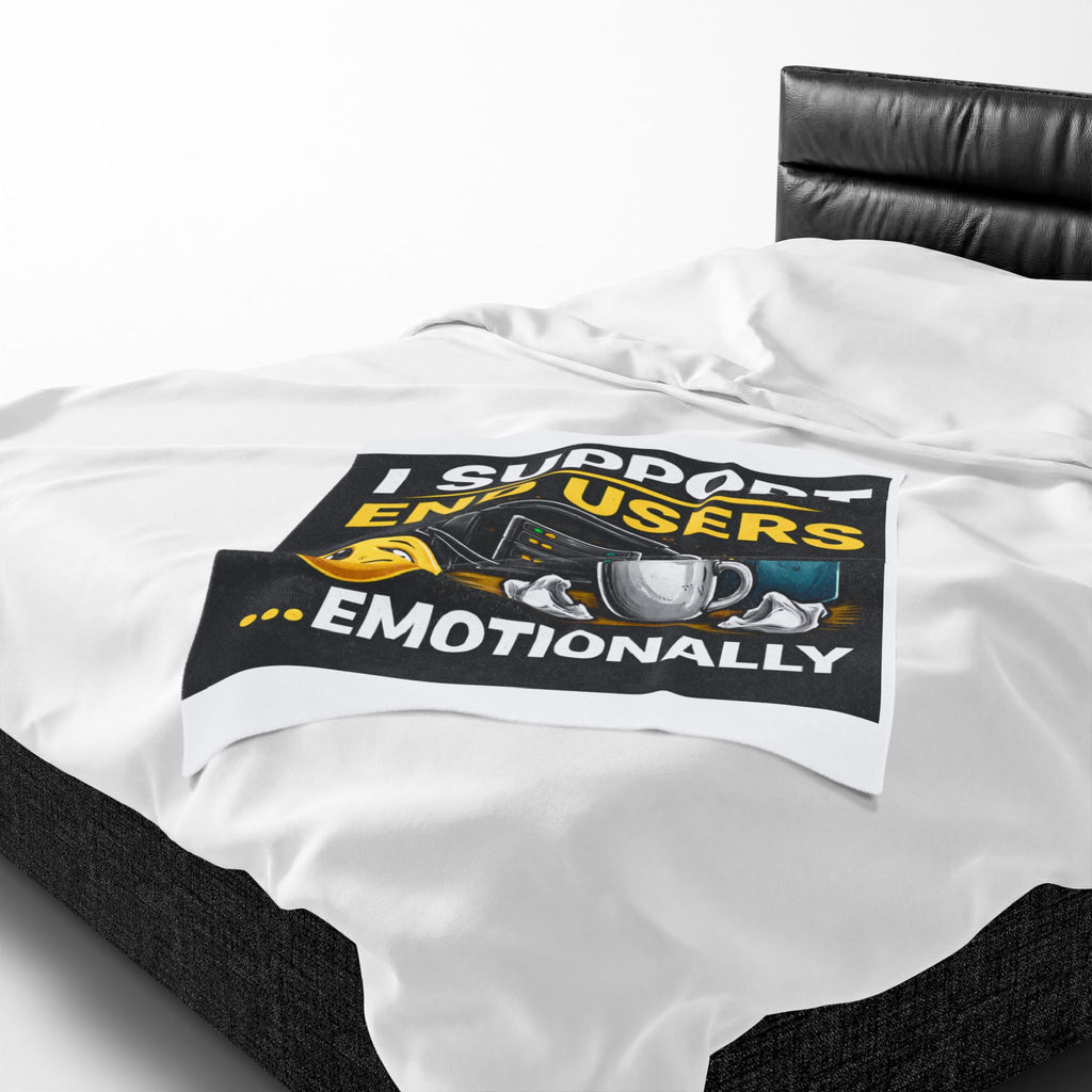 "I Support End Users... Emotionally" Tech Humor Funny IT Velveteen Plush Blanket