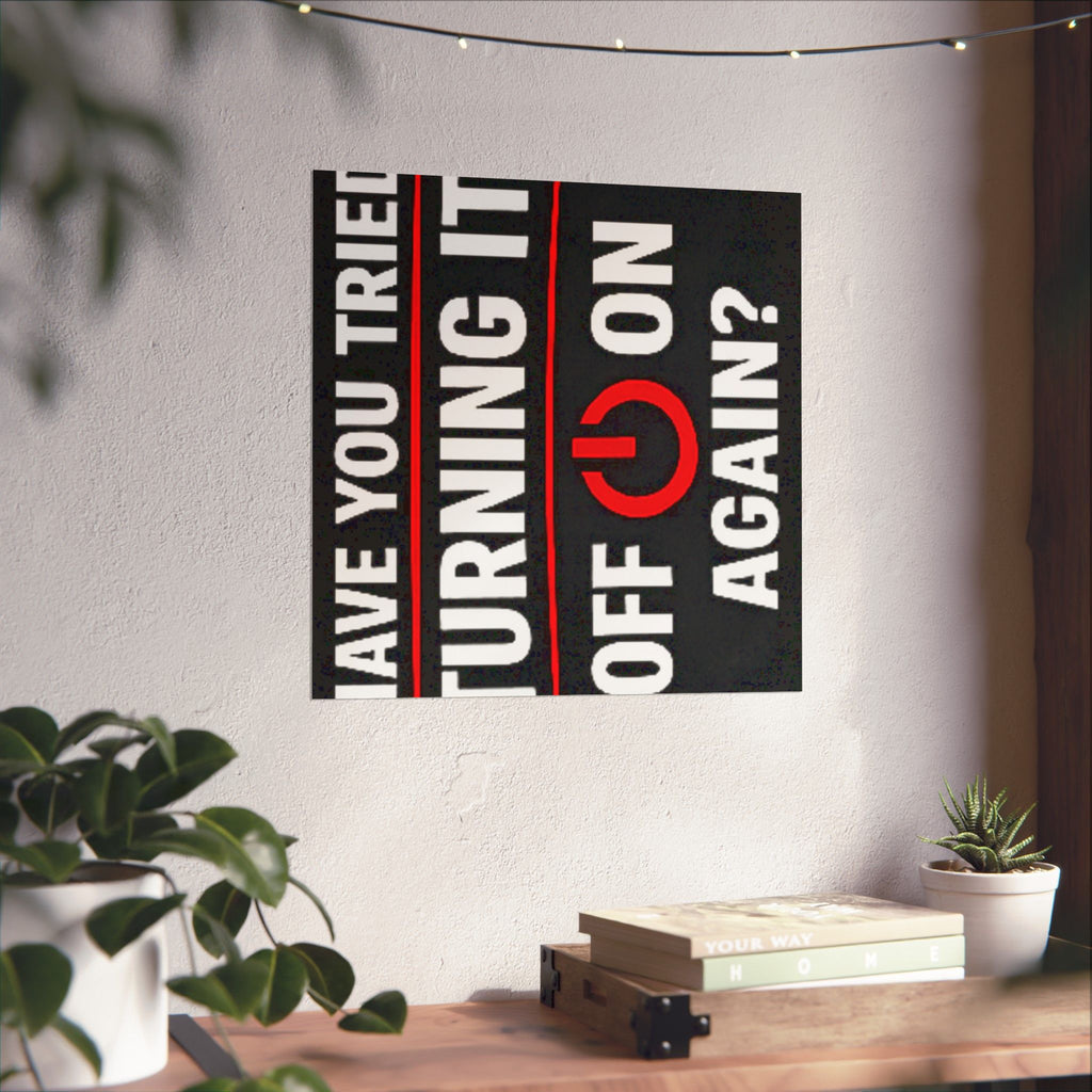"Have You Tried Turning It Off & On Again?" Tech Humor Funny IT Matte Vertical Posters