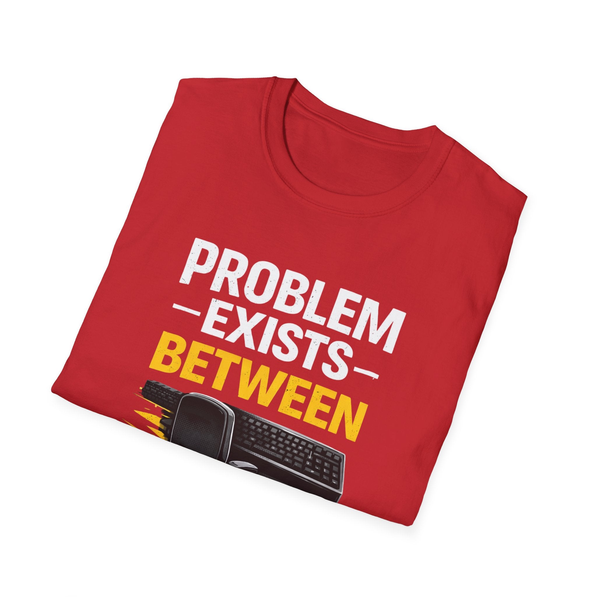 "Problem Exists Between Chair and Keyboard" Tech Humor T-Shirt — Funny Gamer/IT Tee